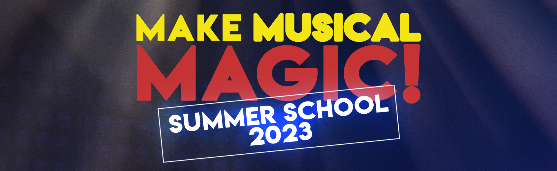 Make Musical Magic Summer School